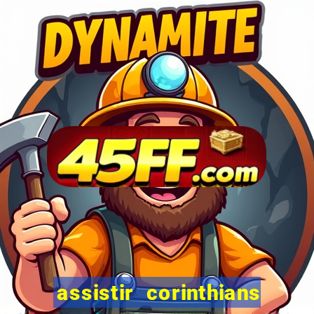 assistir corinthians ao vivo multicanais